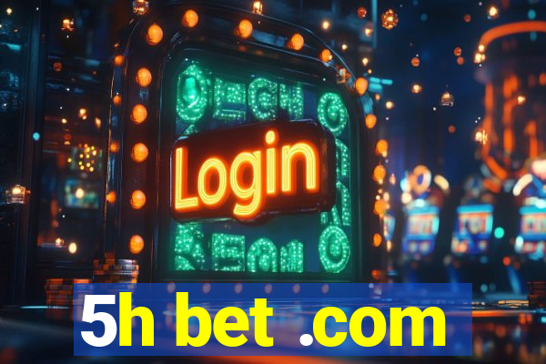 5h bet .com